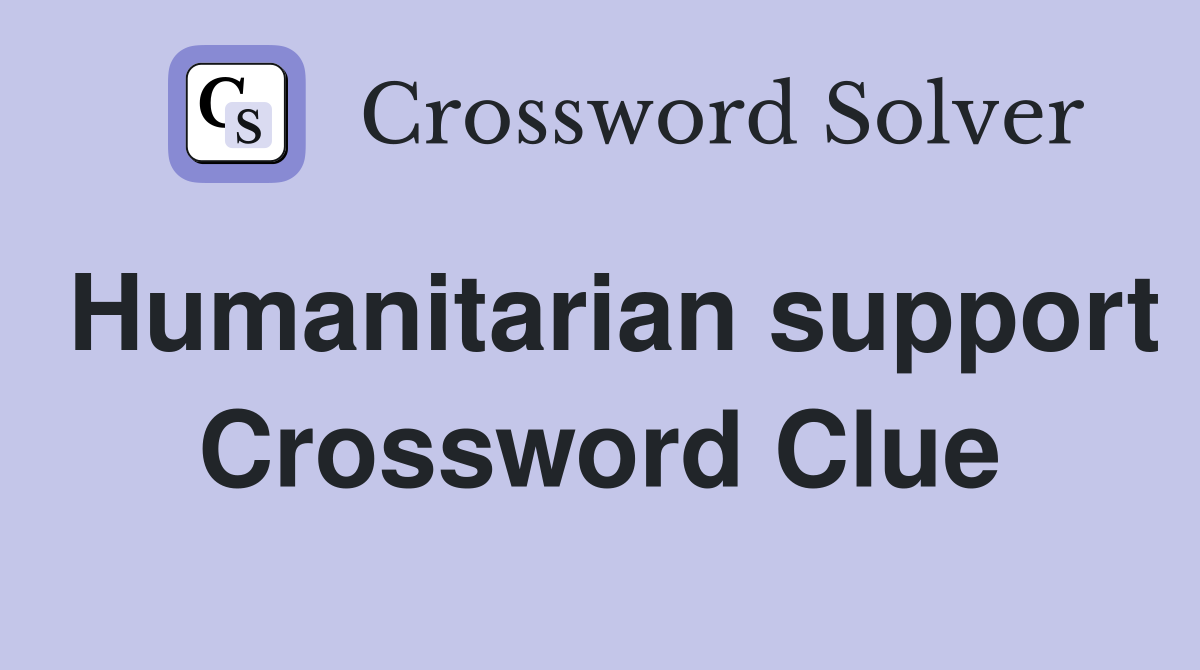 Humanitarian support Crossword Clue