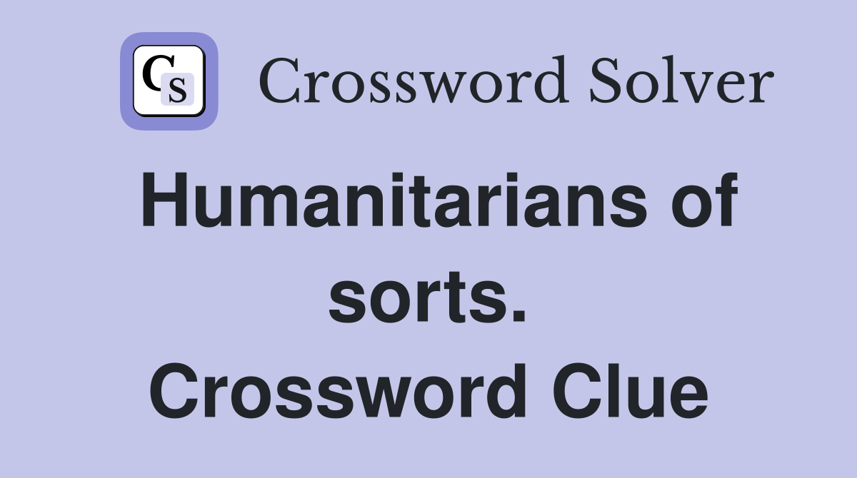 Humanitarians of sorts. Crossword Clue