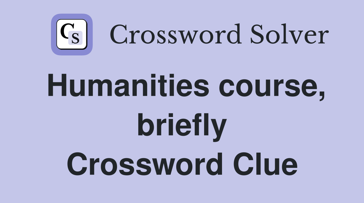 Humanities course, briefly Crossword Clue