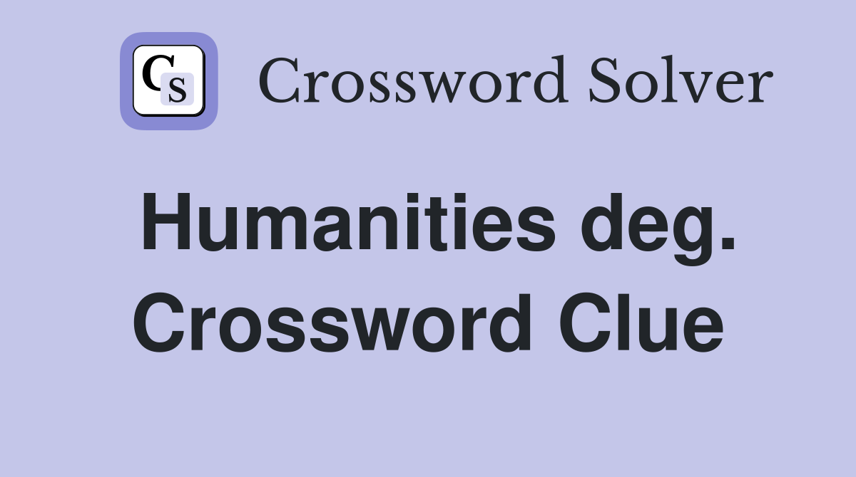 Humanities deg. Crossword Clue