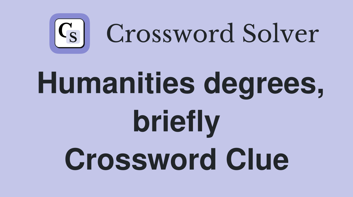 Humanities degrees, briefly Crossword Clue