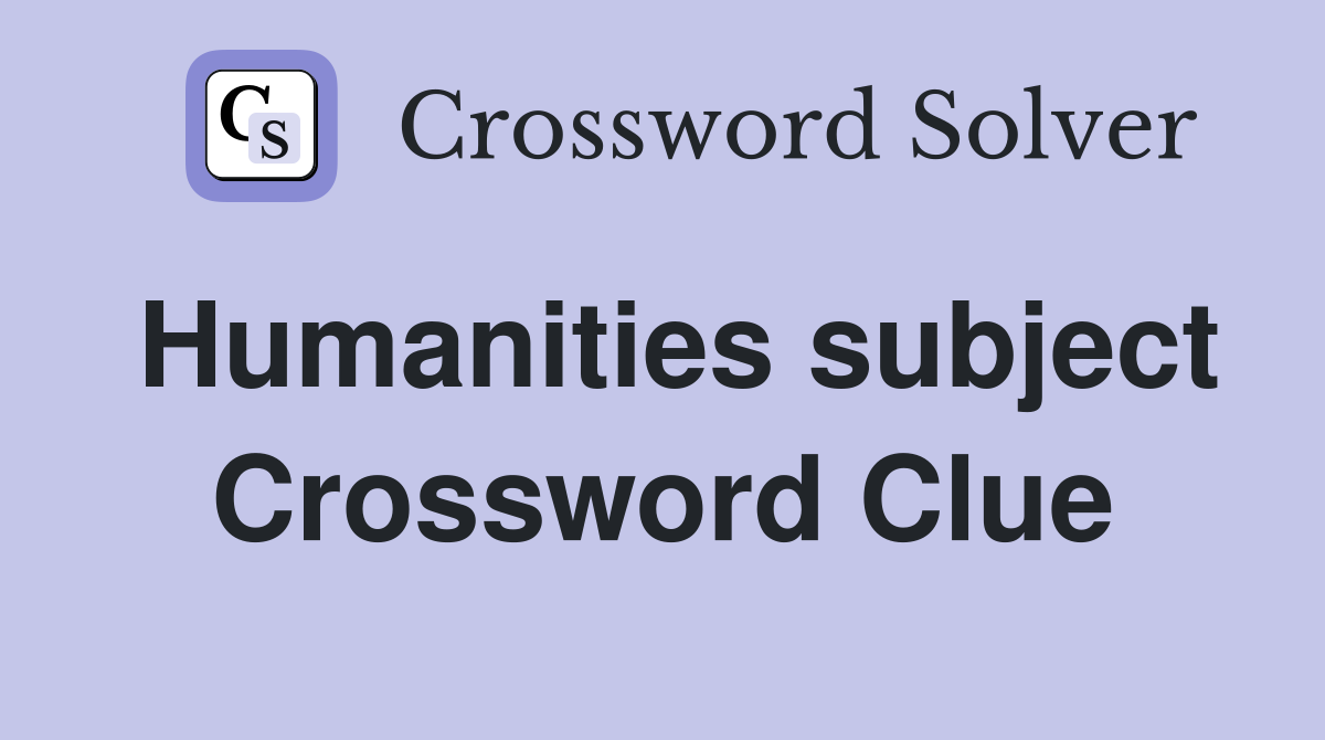 Humanities subject Crossword Clue
