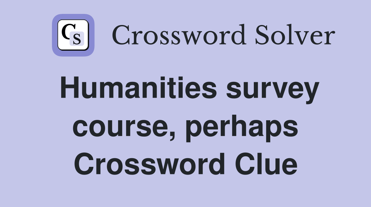 Humanities survey course, perhaps Crossword Clue