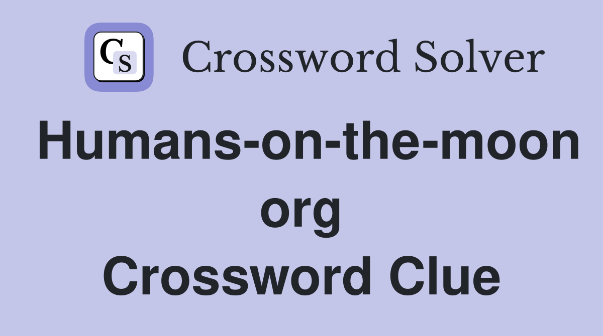 Humans-on-the-moon org Crossword Clue