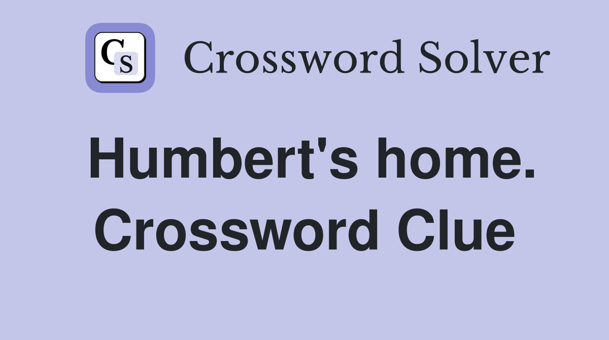 Humbert's home. Crossword Clue