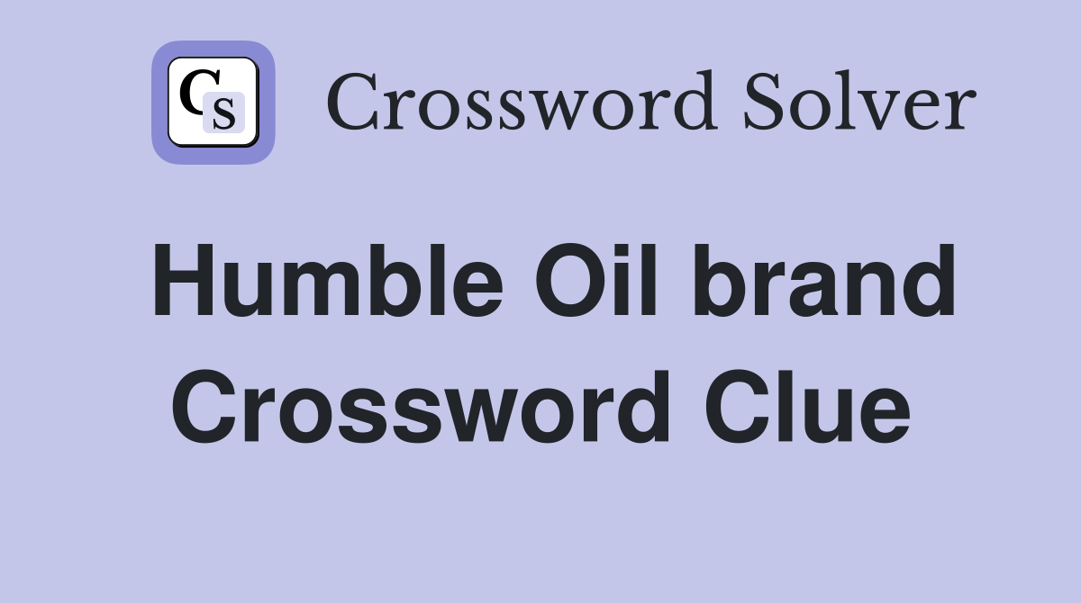 Humble Oil brand Crossword Clue