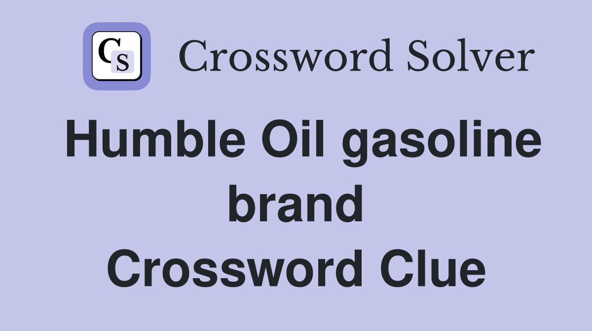 Humble Oil gasoline brand Crossword Clue