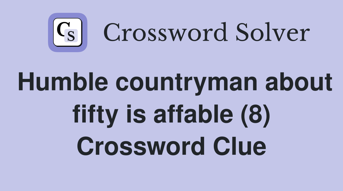 Humble countryman about fifty is affable (8) Crossword Clue
