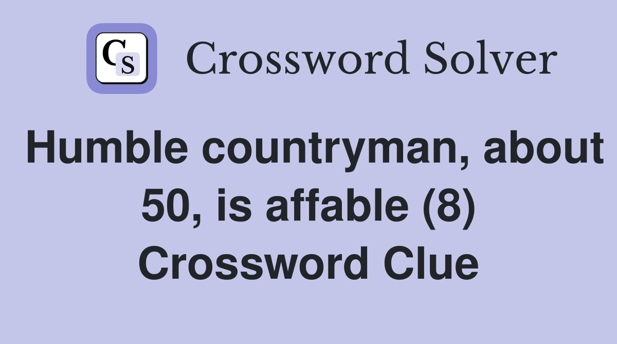 Humble countryman, about 50, is affable (8) Crossword Clue