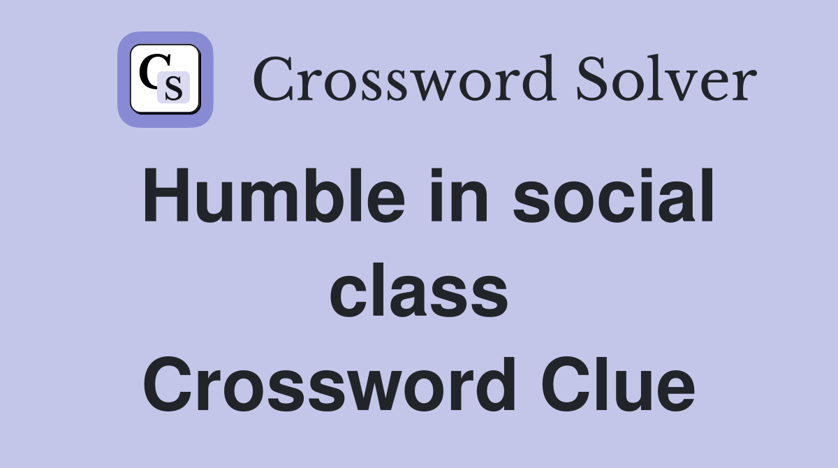 Humble in social class Crossword Clue