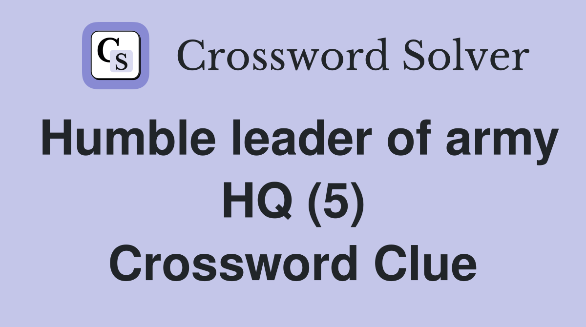 Humble leader of army HQ (5) Crossword Clue