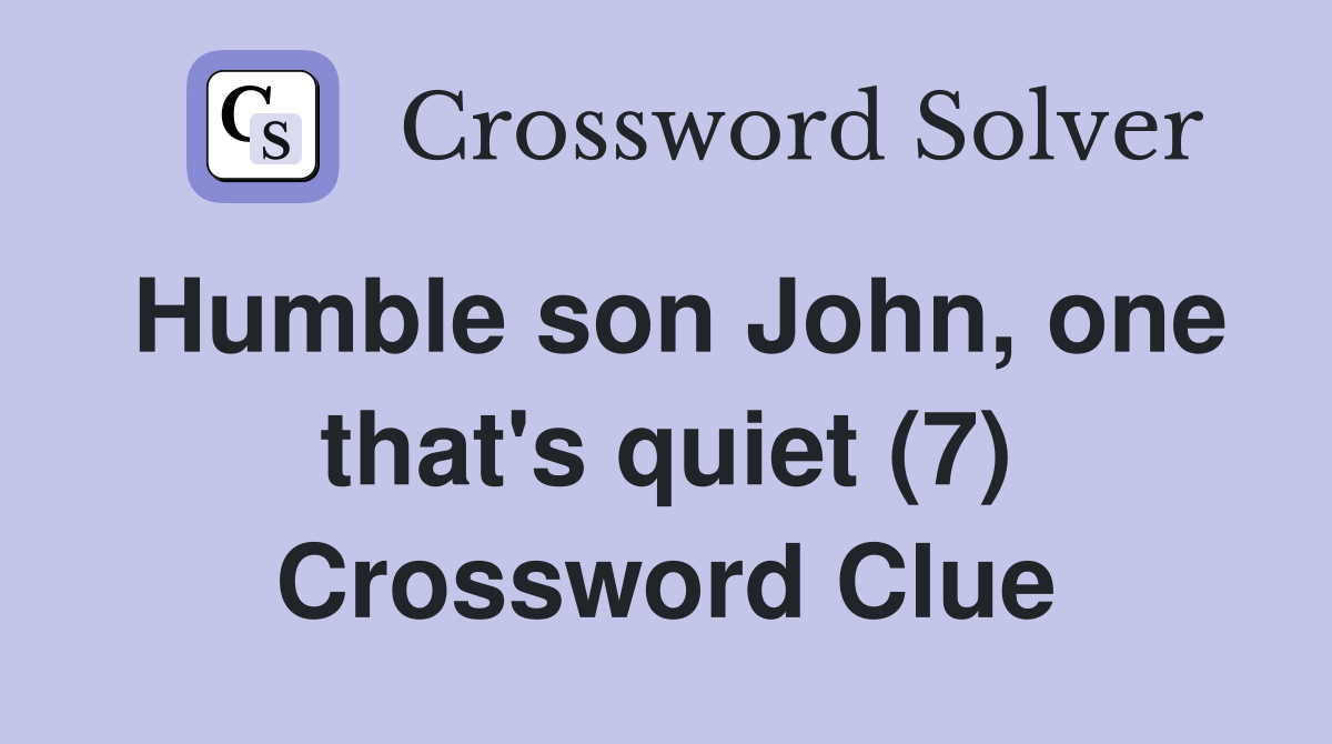 Humble son John, one that's quiet (7) Crossword Clue