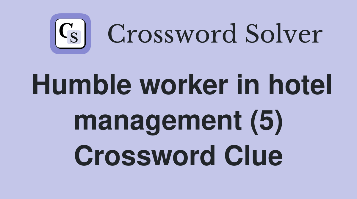Humble worker in hotel management (5) Crossword Clue