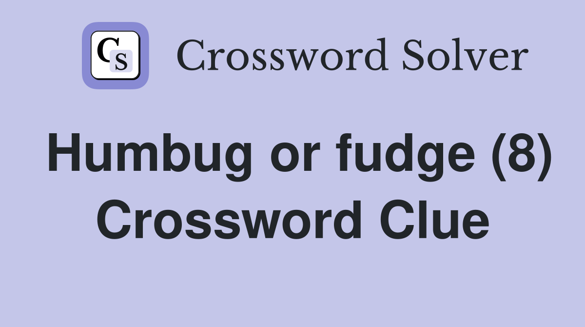 Humbug or fudge (8) Crossword Clue