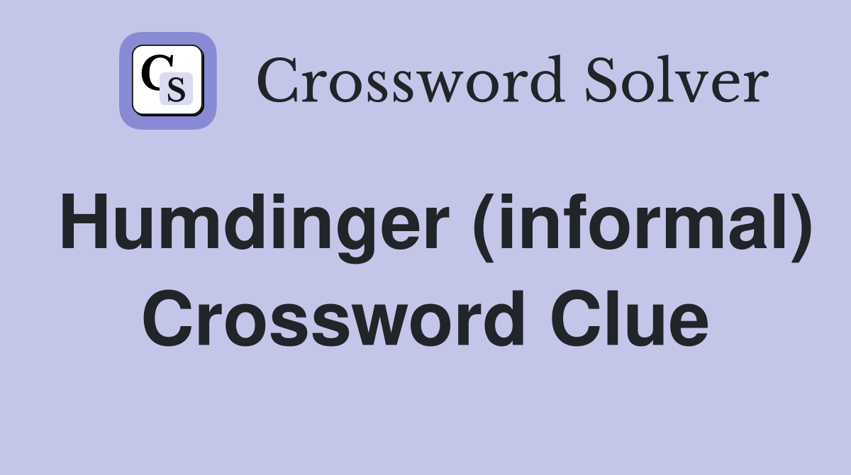 Humdinger (informal) Crossword Clue