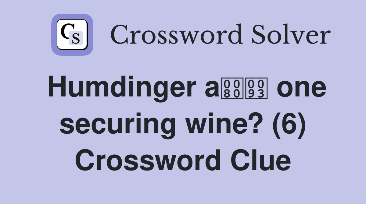 Humdinger a one securing wine? (6) Crossword Clue