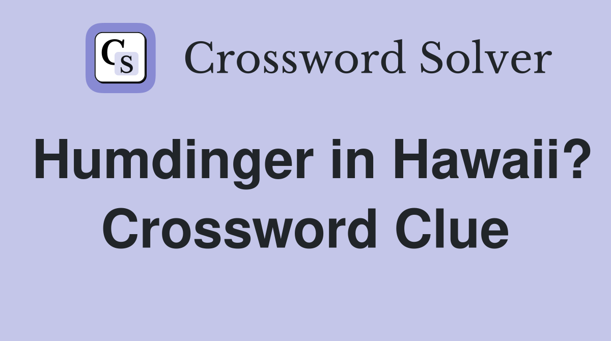 Humdinger in Hawaii? Crossword Clue