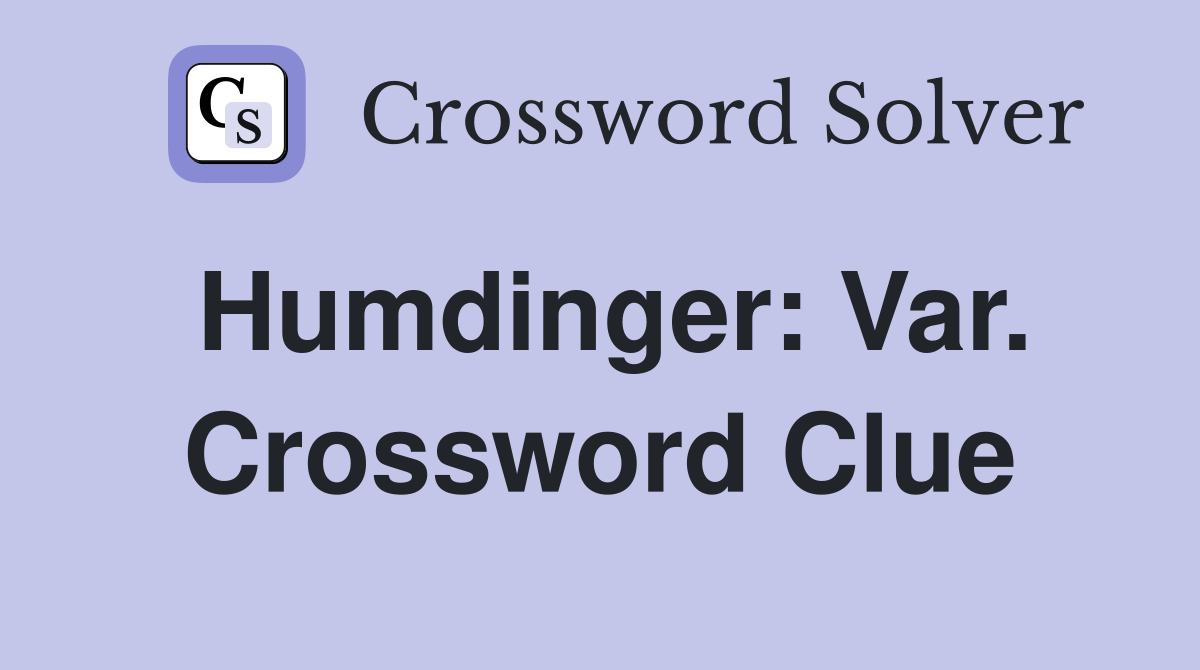 Humdinger: Var. Crossword Clue
