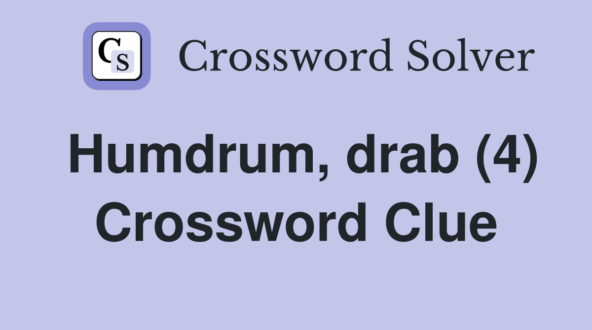 Humdrum, drab (4) Crossword Clue