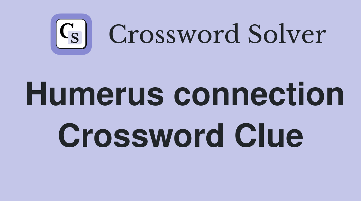 Humerus connection Crossword Clue