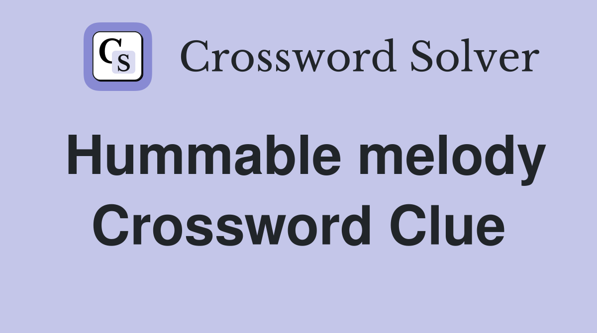 Hummable melody Crossword Clue