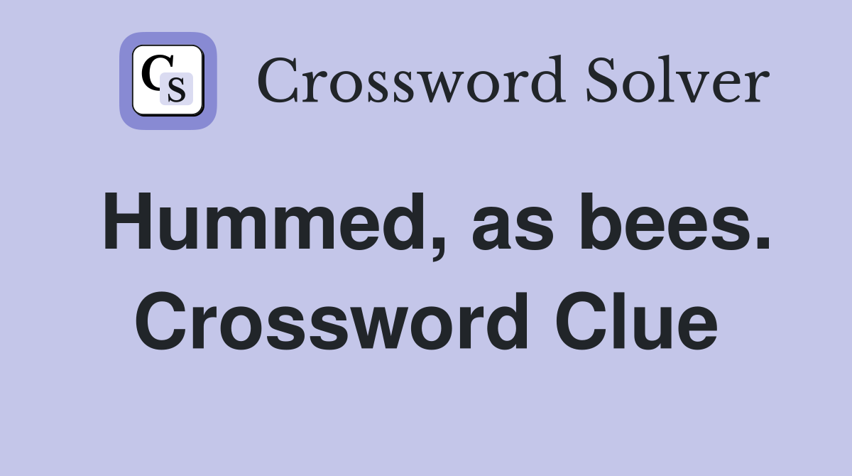 Hummed, as bees. Crossword Clue
