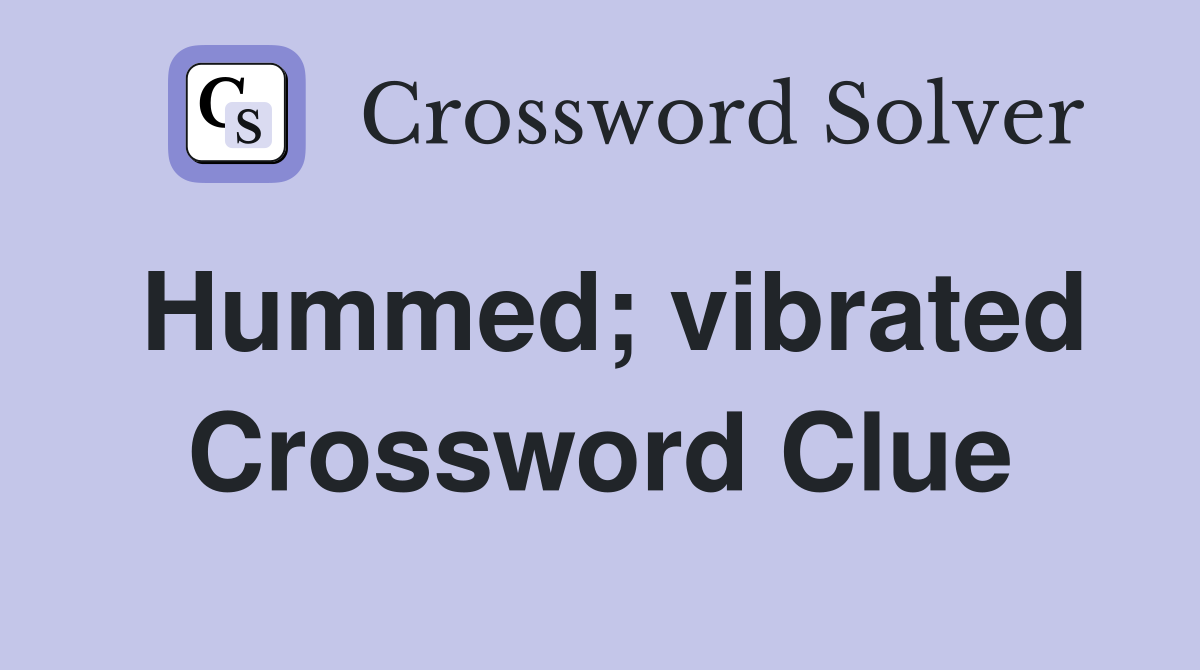 Hummed; vibrated Crossword Clue