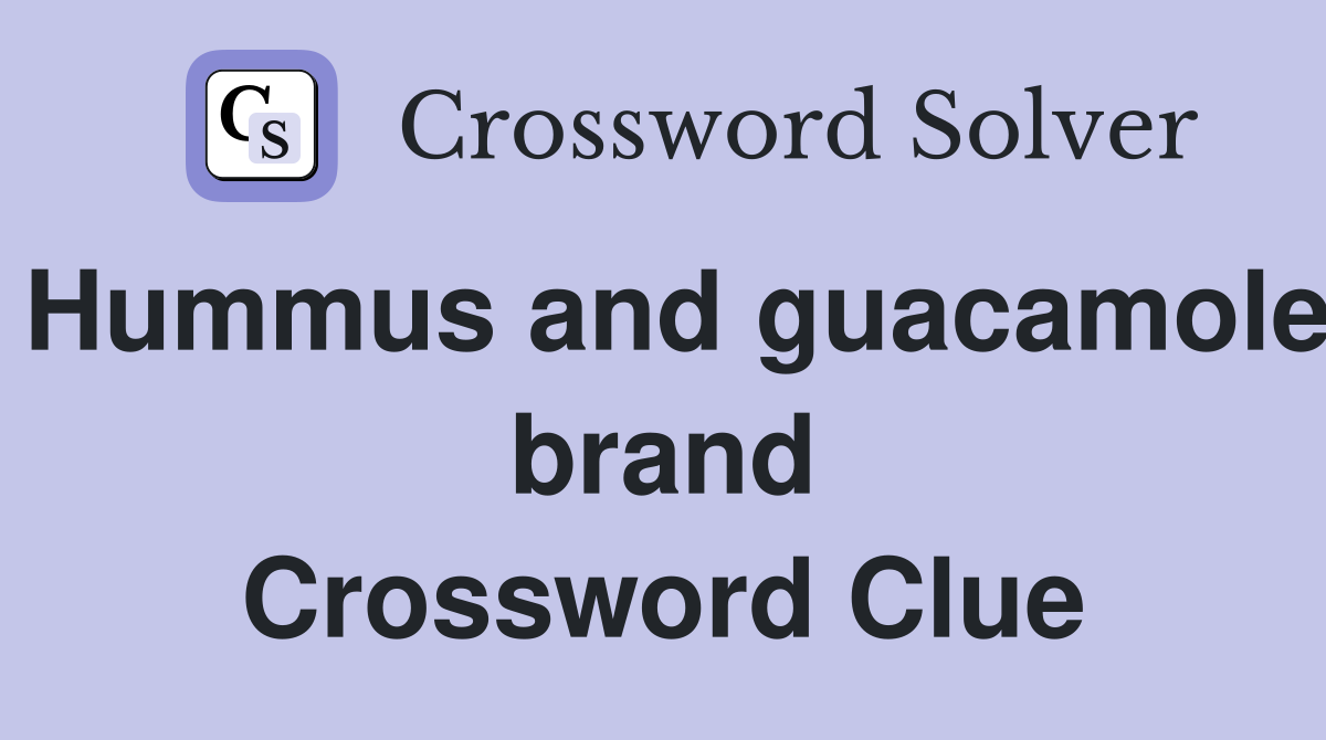 Hummus and guacamole brand Crossword Clue