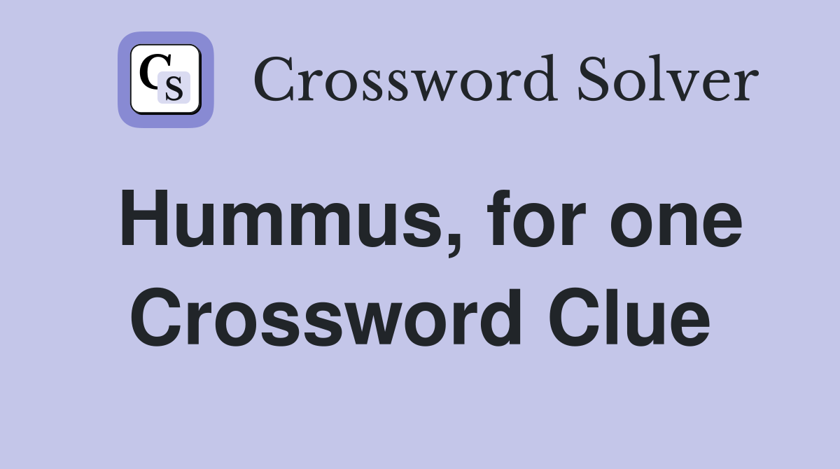 Hummus, for one Crossword Clue