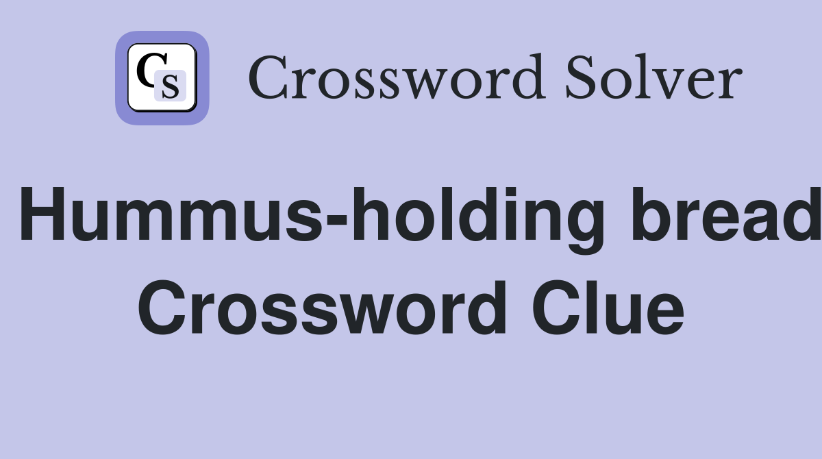 Hummus-holding bread Crossword Clue