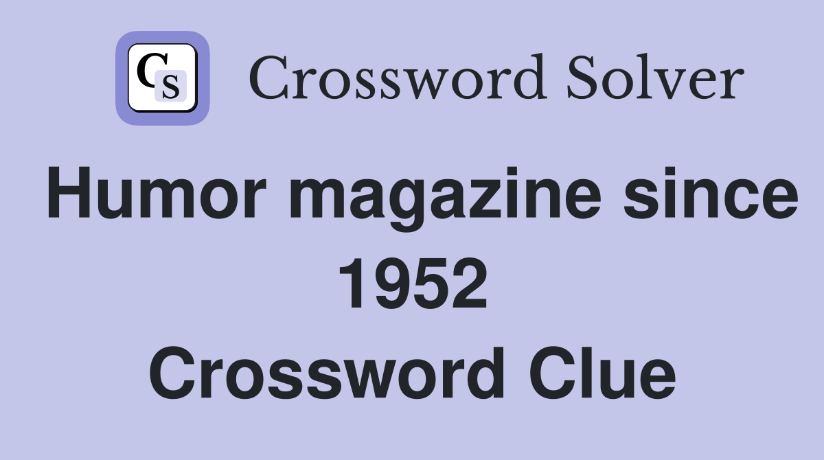 Humor magazine since 1952 Crossword Clue