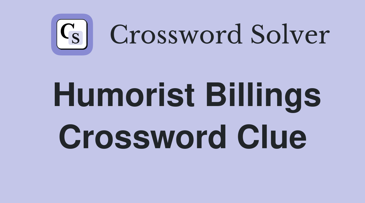 Humorist Billings Crossword Clue