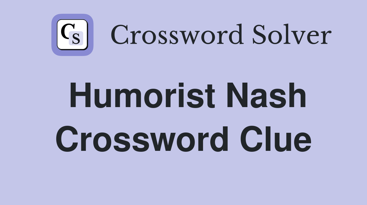 Humorist Nash Crossword Clue
