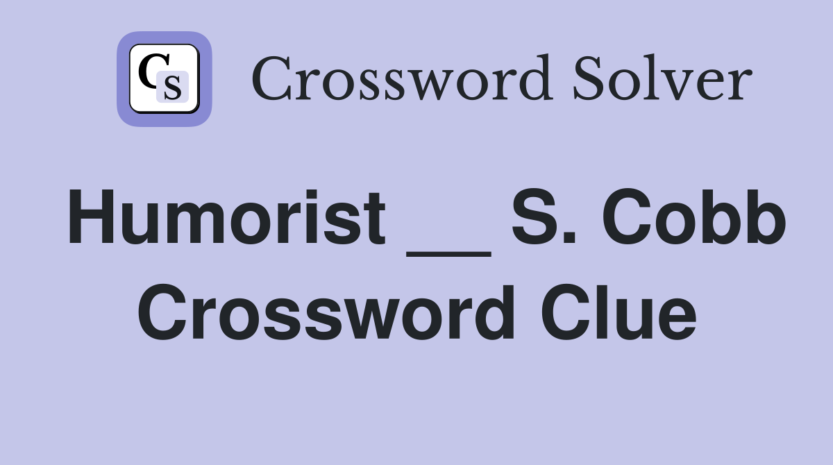 Humorist __ S. Cobb Crossword Clue