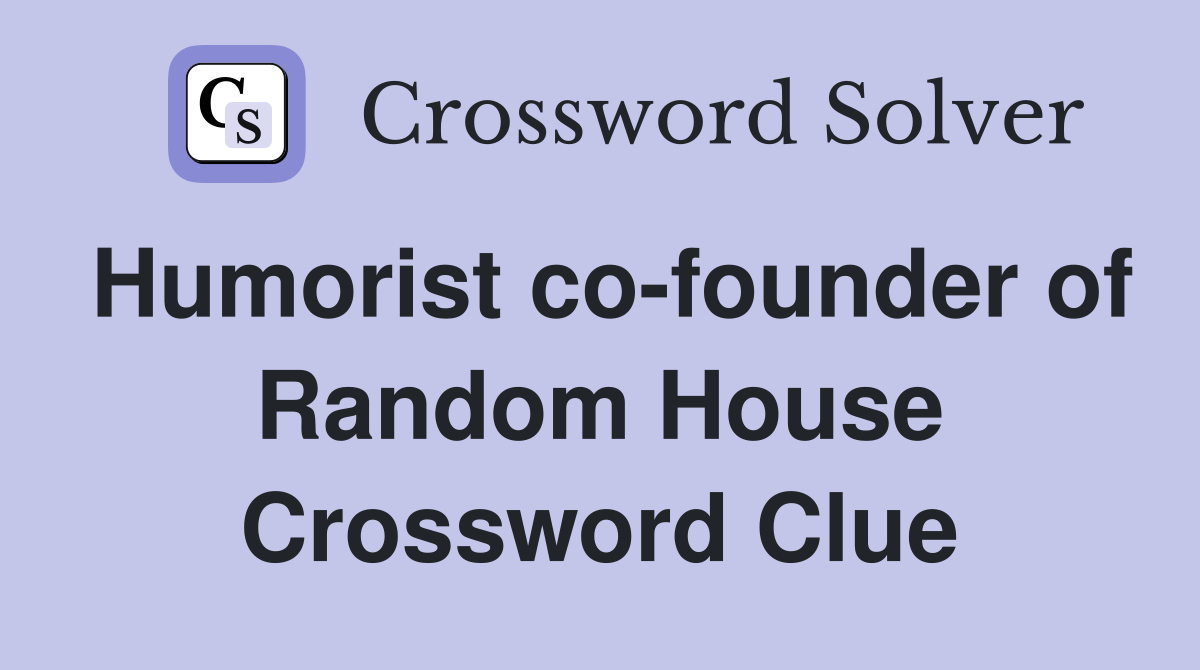 Humorist co-founder of Random House Crossword Clue