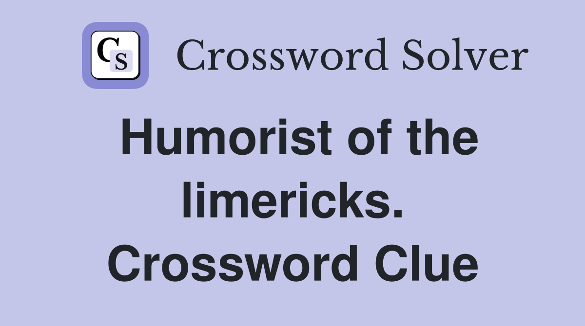 Humorist of the limericks. Crossword Clue