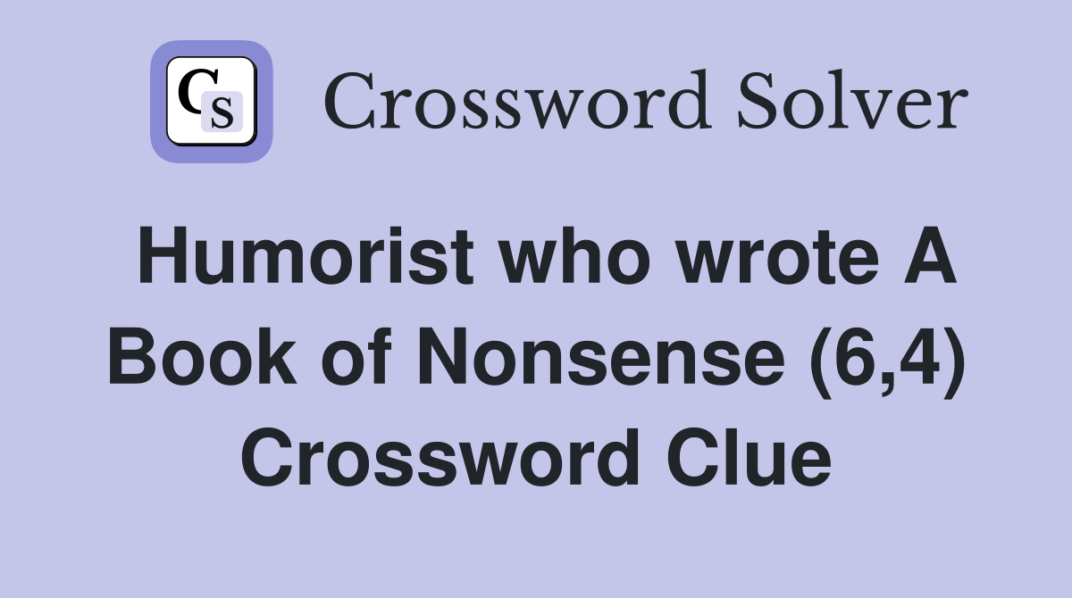 Humorist who wrote A Book of Nonsense (6,4) Crossword Clue