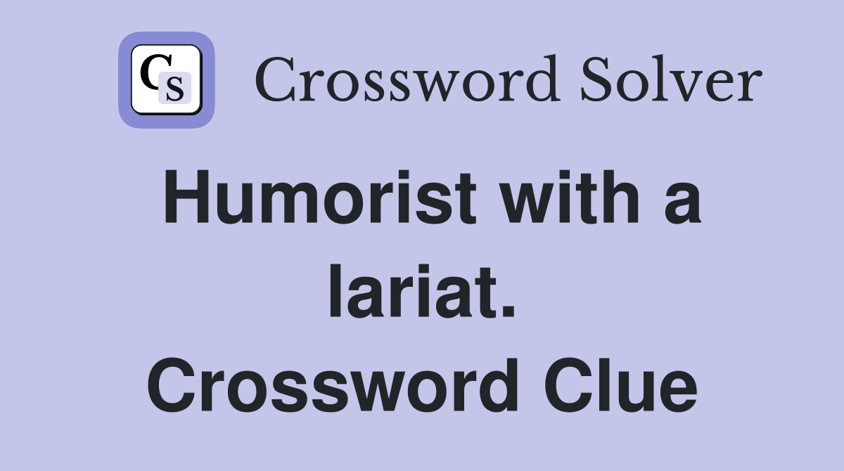 Humorist with a lariat. Crossword Clue