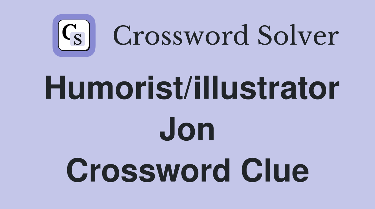 Humorist/illustrator Jon Crossword Clue