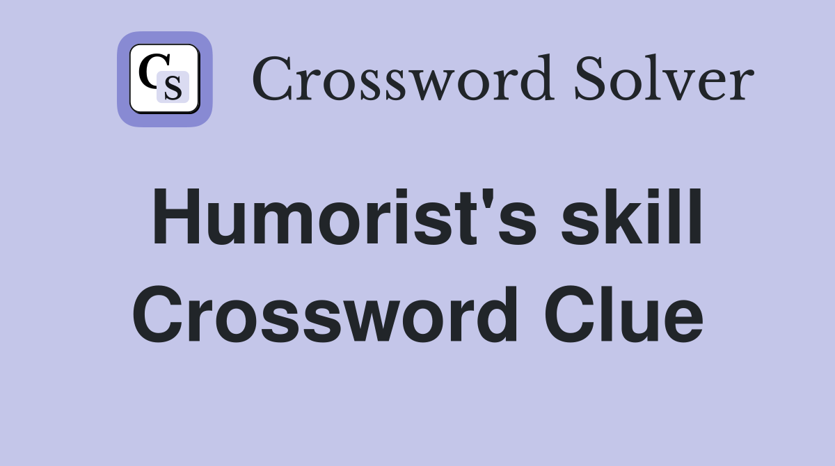 Humorist's skill Crossword Clue