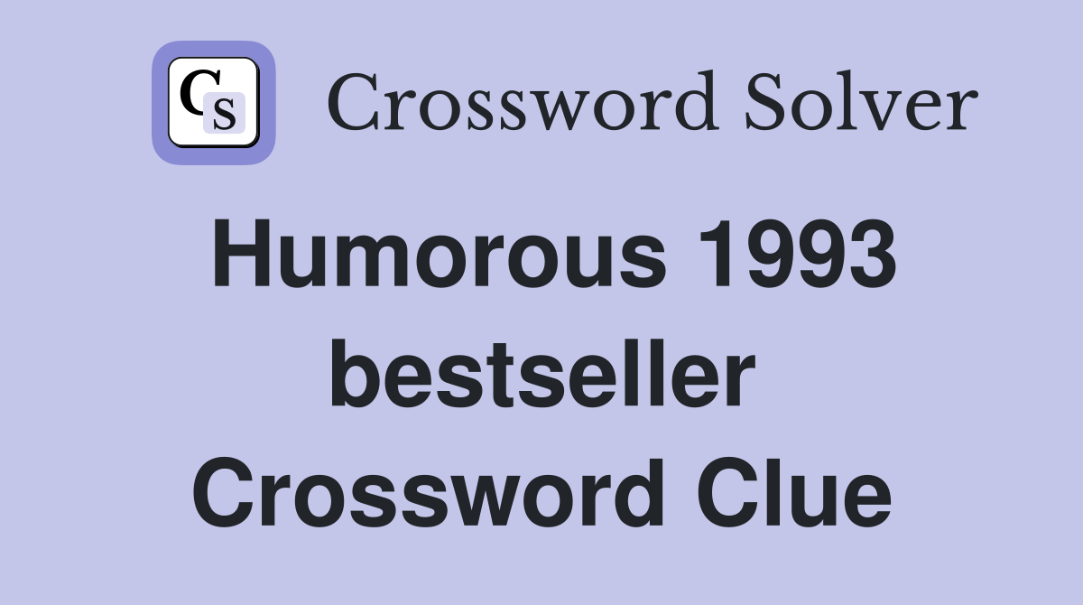 Humorous 1993 bestseller Crossword Clue