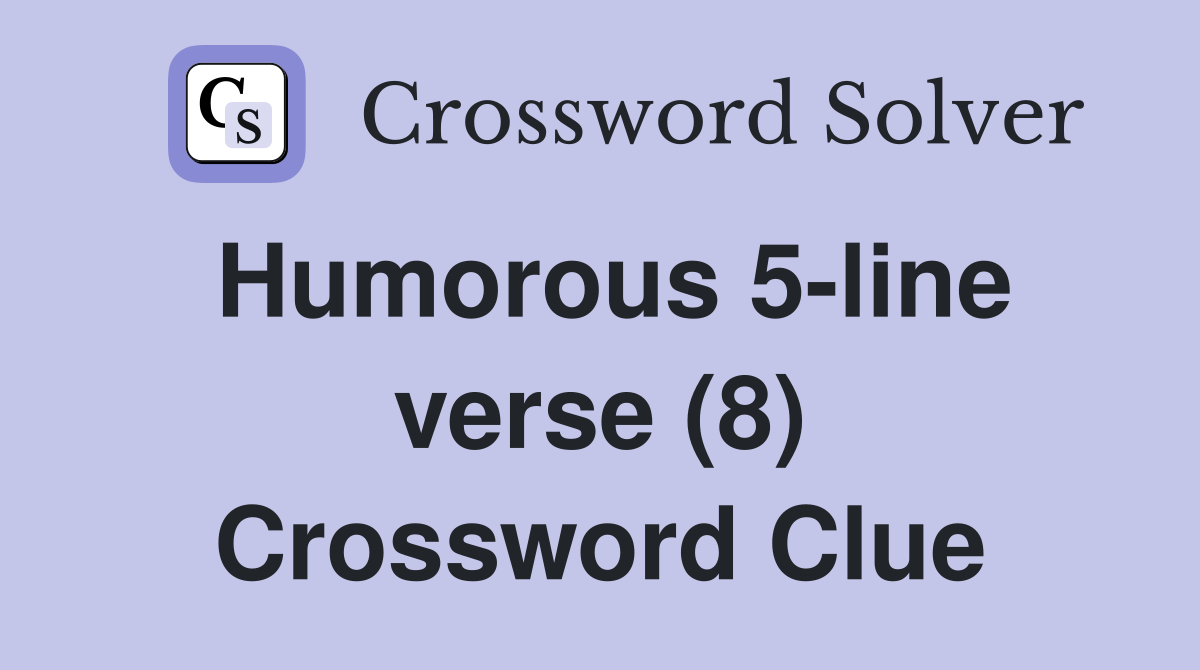 Humorous 5-line verse (8) Crossword Clue