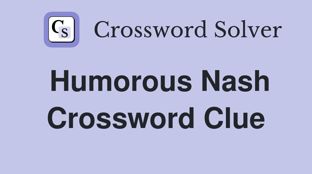 Humorous Nash Crossword Clue