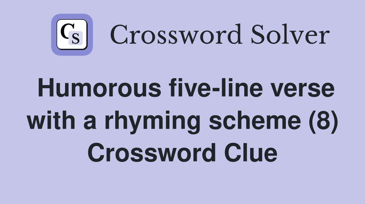Humorous five-line verse with a rhyming scheme (8) Crossword Clue