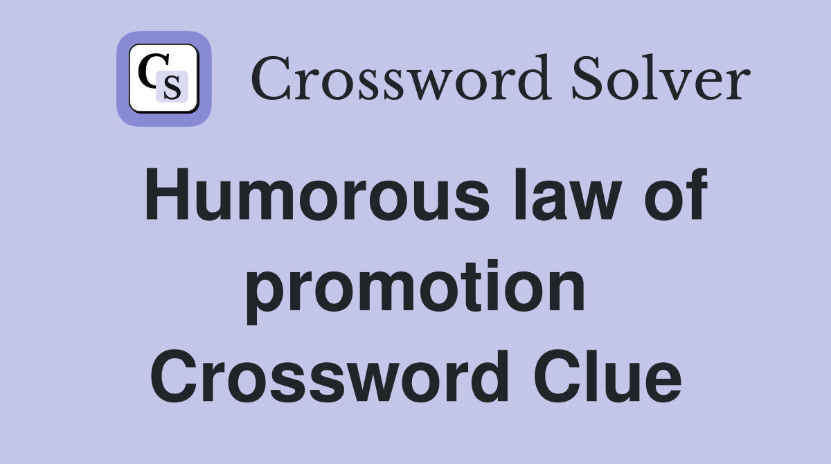 Humorous law of promotion Crossword Clue