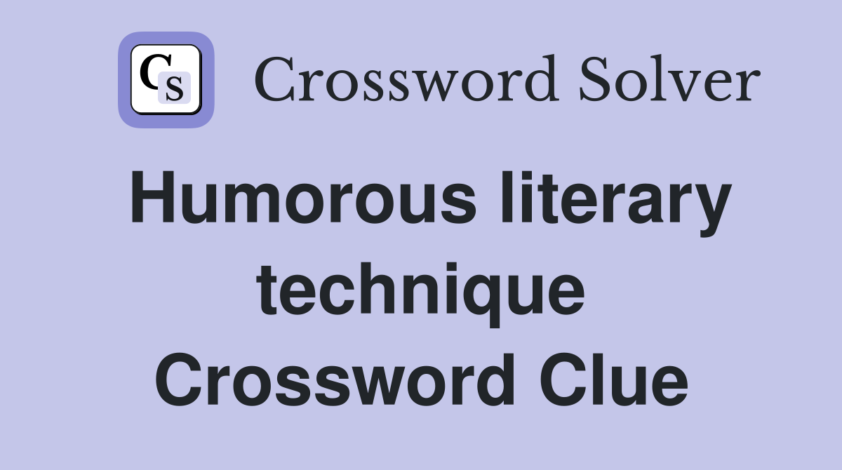 Humorous literary technique Crossword Clue