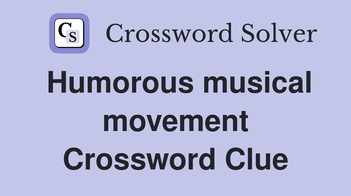 Humorous musical movement Crossword Clue