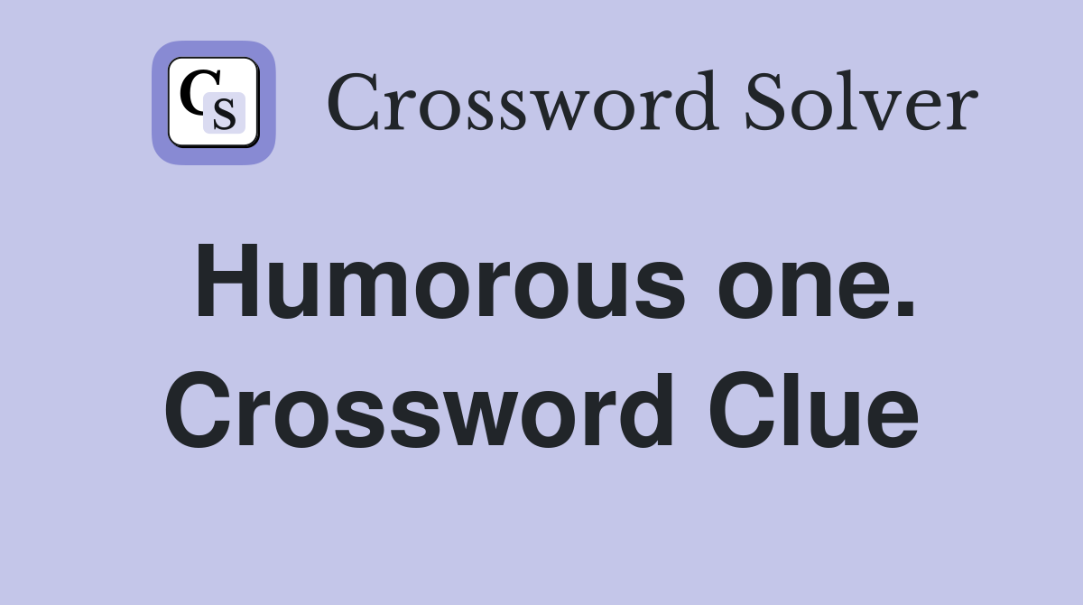 Humorous one. Crossword Clue