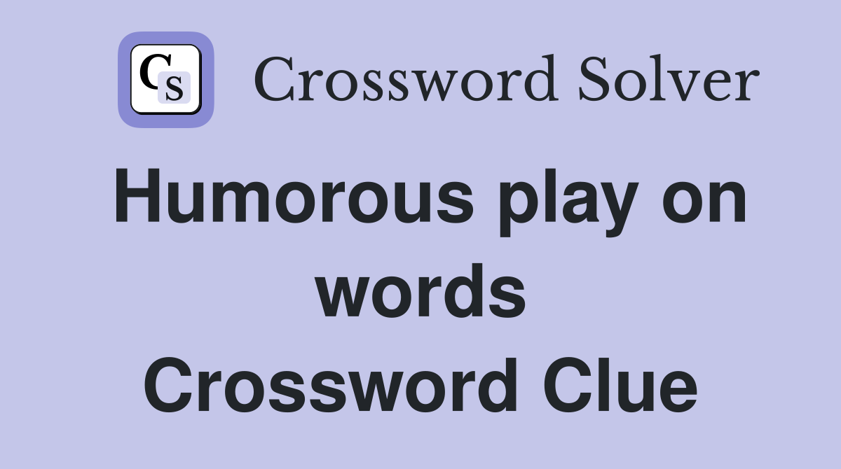Humorous play on words Crossword Clue