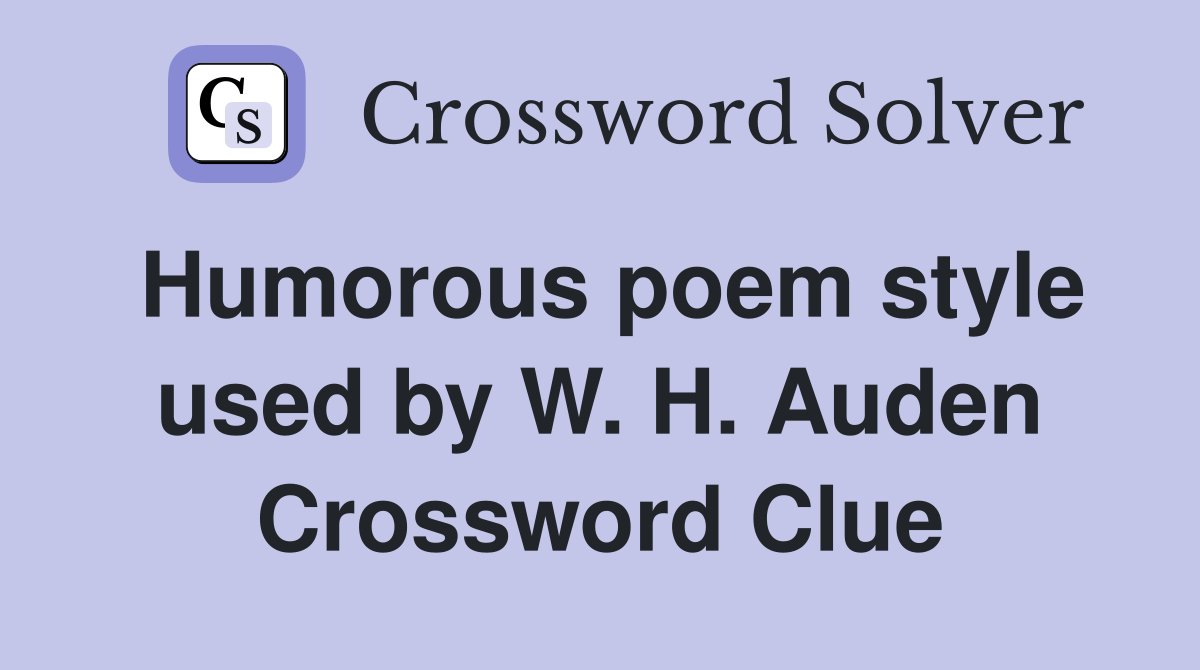 Humorous poem style used by W. H. Auden Crossword Clue